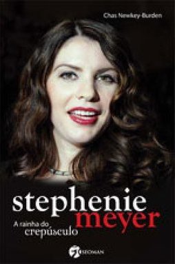 STEPHENIE MEYER - A RAINHA DO CREPUSCULO