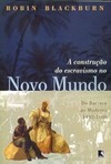 CONSTRUÇÃO DO ESCRAVISMO NO NOVO MUNDO, 1492-1800, A
