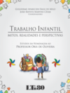 Trabalho infantil: Mitos, realidades e perspectivas - Estudos em homenagem ao professor Oris de Oliveira