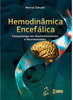 Hemodinâmica encefálica: Fisiopatologia em neurointensivismo e neuroanestesia