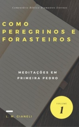 Como Peregrinos e Forasteiros (Comentário Bíblico Diamantes Eternos #1)