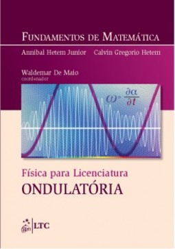 Fundamentos de matemática: Física para licenciatura: ondulatória