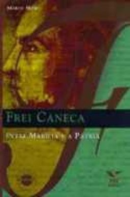 Frei Caneca: Entre Marília e a Pátria