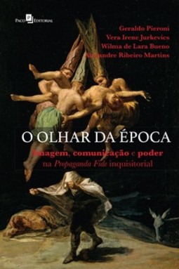 O olhar da época: imagem, comunicação e poder na propaganda fide inquisitorial