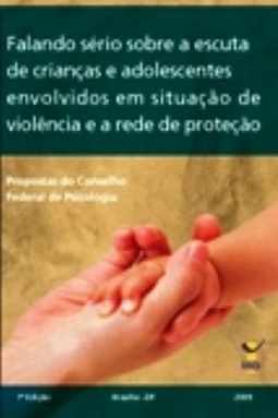 Falando sério sobre a escuta de crianças e adolescentes envolvidos em situação de violência e a rede de proteção