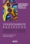 Violentamente pacíficos: desconstruindo a associação juventude e violência