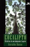 Eucalipto - Histórias de um imigrante vegetal
