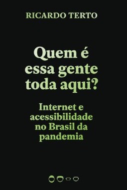 Quem é essa gente toda aqui?: internet e acessibilidade no Brasil da pandemia