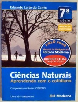 Ciências Naturais: Aprendendo com o Cotidiano - 7 série - 1 grau