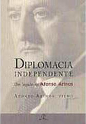 Diplomacia Independente: um Legado de Afonso Arinos