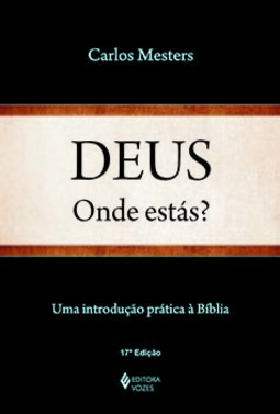 Deus, onde estás?: uma introdução prática à Bíblia