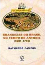 Grandezas do Brasil nos Tempos Antonil: 1681 - 171
