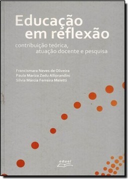 Educação em Reflexão - Contribuição Teórica, Atuação Docente e Pesquisa