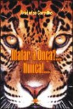 Matar a Onça?... Nunca...