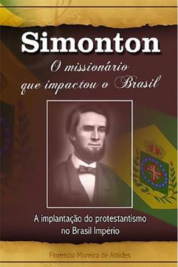 Simonton - O Missionário Que Impactou o Brasil