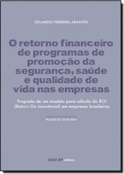 O retorno financeiro de programas de promoção da segurança, saúde e qualidade de vida nas empresas