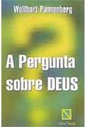 A Pergunta Sobre Deus