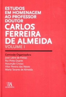 Estudos em homenagem ao professor doutor Carlos Ferreira de Almeida