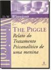 Piggle, The: Relato do Tratamento Psicanalítico de uma Menina