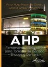 AHP - Ferramenta multicritério para tomada de decisão: shopping centers