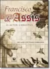 Francisco de Assis O Alter Christus