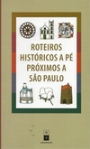 Roteiros Históricos a Pé Próximos a São Paulo
