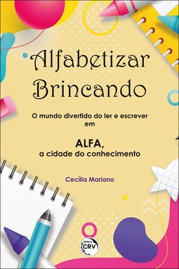 Alfabetizar brincando: o mundo divertido do ler e escrever em Alfa, a cidade do conhecimento