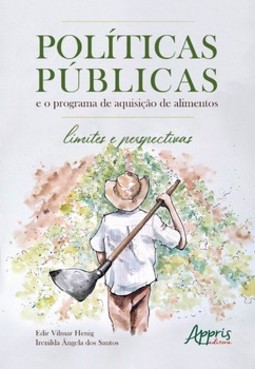Políticas públicas: e o programa de aquisição de alimentos - Limites e perspectivas