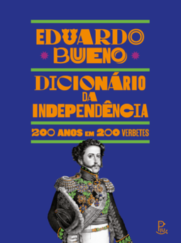 Dicionário da Independência: 200 anos em 200 verbetes