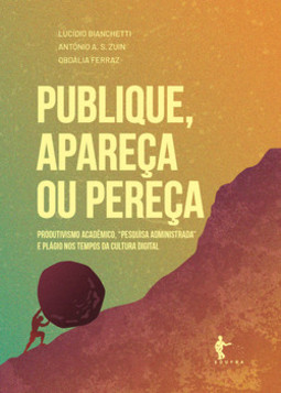 Publique, apareça ou pereça: produtivismo acadêmico, pesquisa administrada e plágio nos tempos da cultura digital