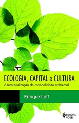 Ecologia, capital e cultura: a territorialização da racionalidade ambiental