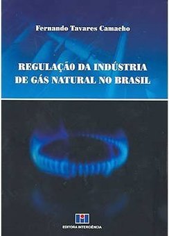 Regulação da Indústria de Gás Natural no Brasil