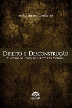Direito e desconstrução: as aporias do tempo, do direito e da violência