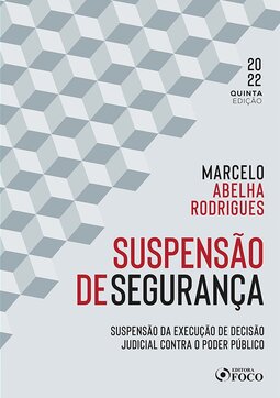 Suspensão de segurança: suspensão da execução de decisão judicial contra o poder público