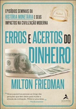 Erros e Acertos do Dinheiro: Episódios Seminais da História Monetária e Seus Impactos na Civilização Moderna