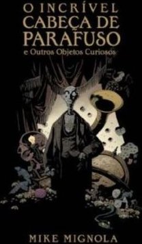 O incrível Cabeça de Parafuso e outros objetos curiosos