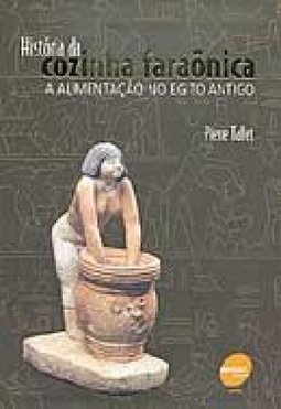 História da Cozinha Faraônica: a Alimentação no Egito Antigo