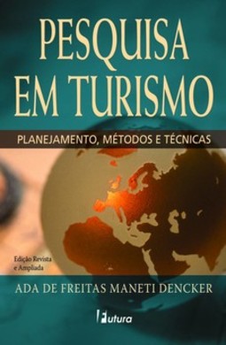 Pesquisa em turismo: planejamento, métodos e técnicas