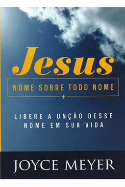 Jesus: Nome Sobre Todo Nome