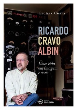 Ricardo Cravo Albin: uma vida em imagem e som