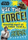 Star Wars Use the Force!: Discover what it takes to be a Jedi