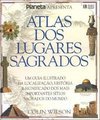 Atlas dos Lugares Sagrados - vol. 1