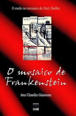 O mosaico de Frankenstein: o medo no romance de Mary Shelley