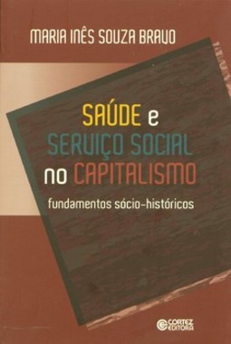 Saúde e serviço social no capitalismo: fundamentos sócio-históricos