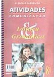 Atividades de Comunicação: Leitura e Gramática - 8 Série - 1 Grau