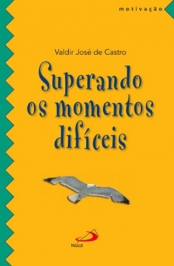 Superando os momentos difíceis