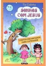 Sonhos com Jesus: Contos Encantados para Catequese