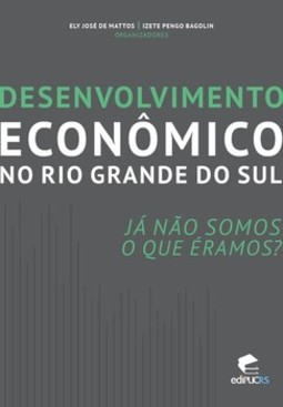 Desenvolvimento econômico no rio grande do sul: já não somos o que éramos?