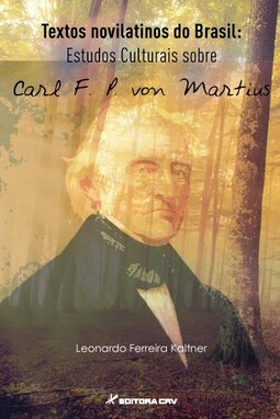 Textos novilatinos do Brasil: estudos culturais sobre Carl F. P. Von Martius