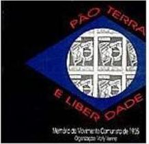 Pão, Terra e Liberdade: Memória do Movimento Comunista de 1935